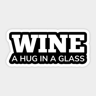 Wine, A Hug In A Glass. Funny Wine Lover Quote Sticker